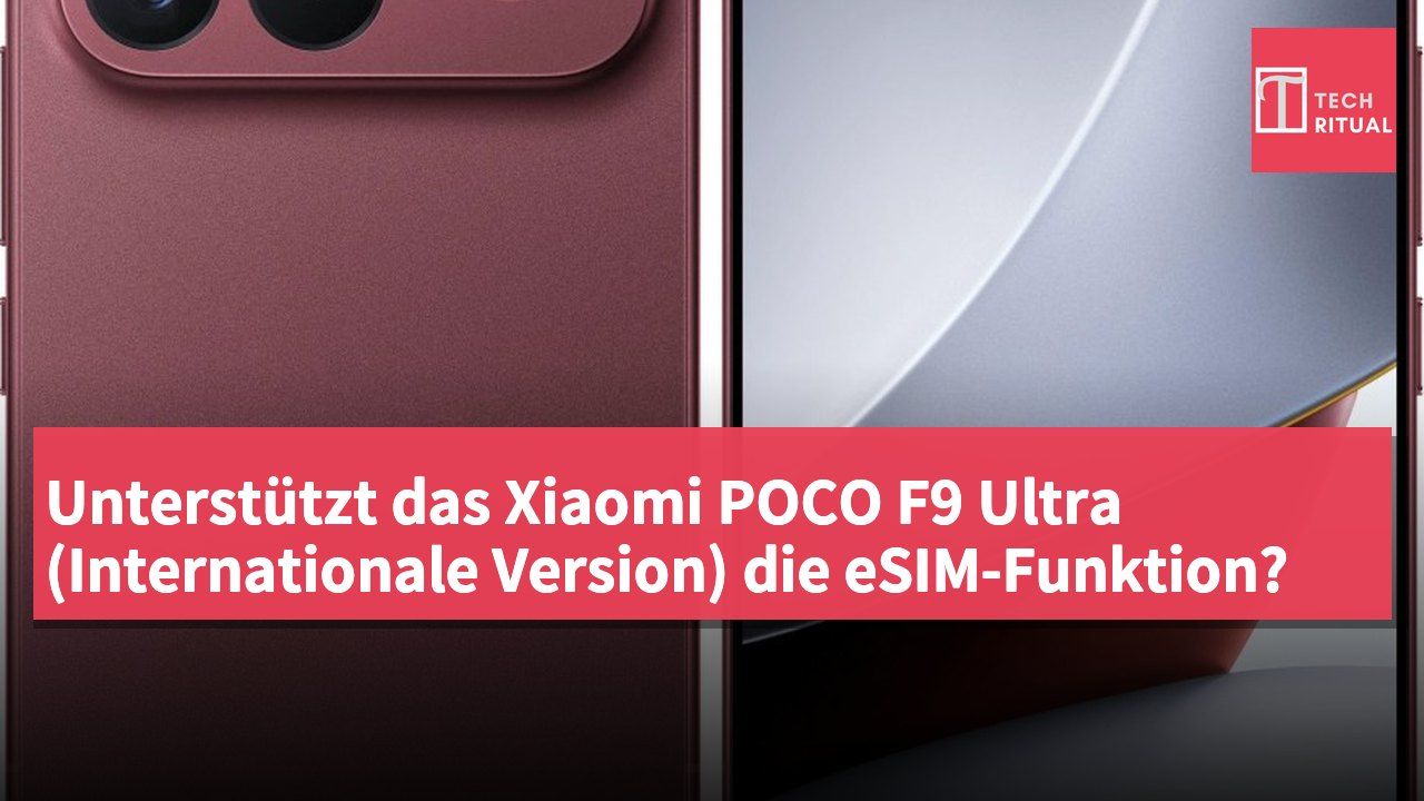 Unterstützt das Xiaomi POCO F9 Ultra (Internationale Version) die eSIM-Funktion?
