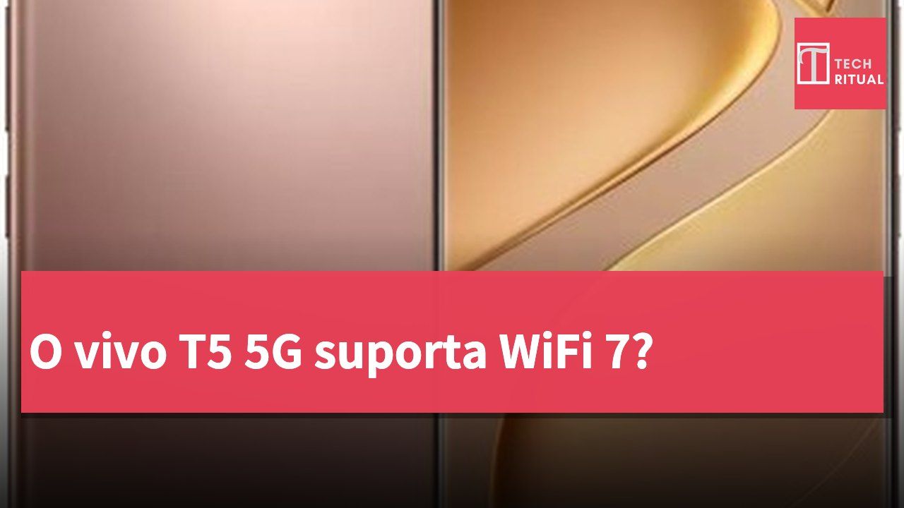 O vivo T5 5G suporta WiFi 7?