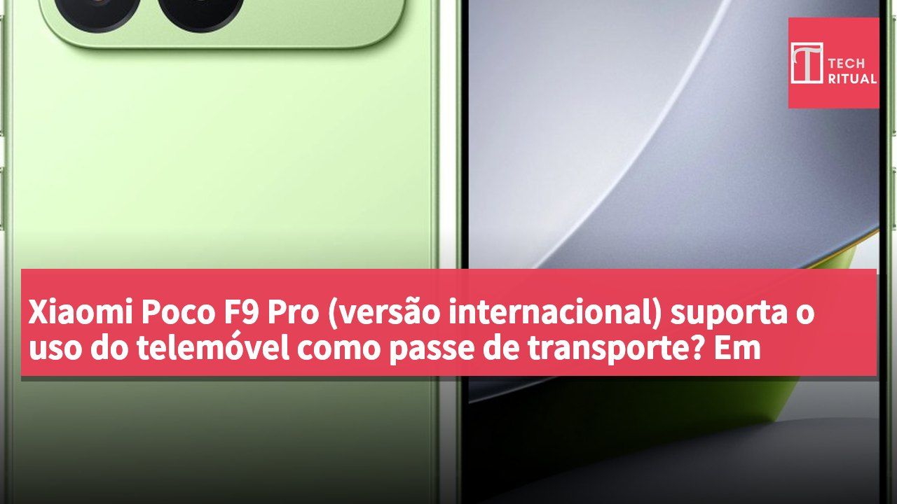 Xiaomi Poco F9 Pro (versão internacional) suporta o uso do telemóvel como passe de transporte? Em princípio, sim.