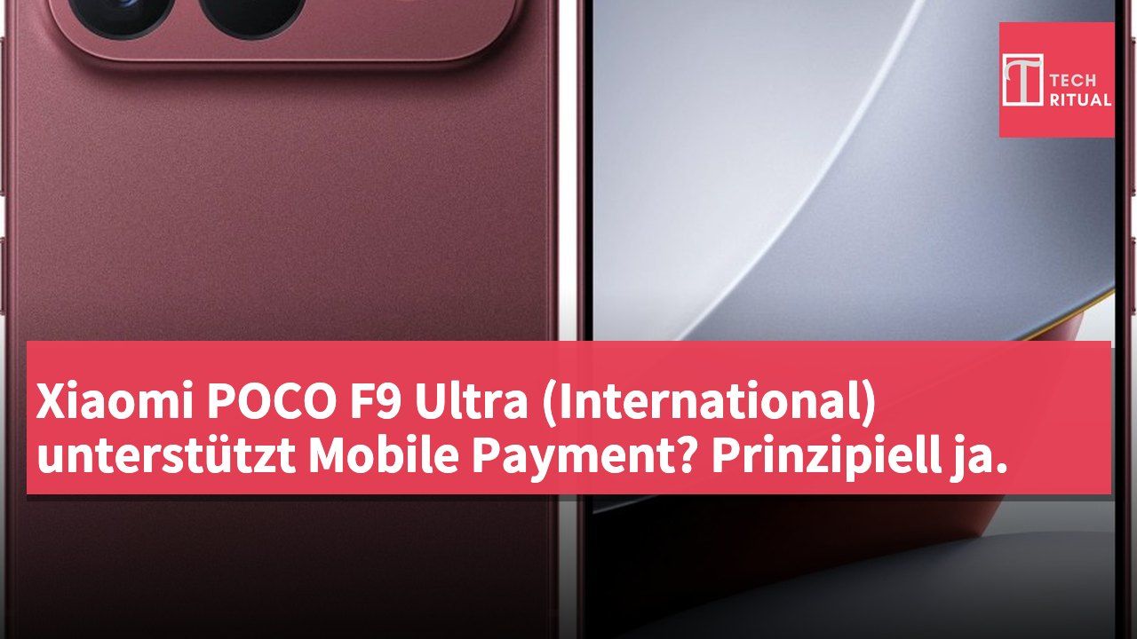 Xiaomi POCO F9 Ultra (International) unterstützt Mobile Payment? Prinzipiell ja.