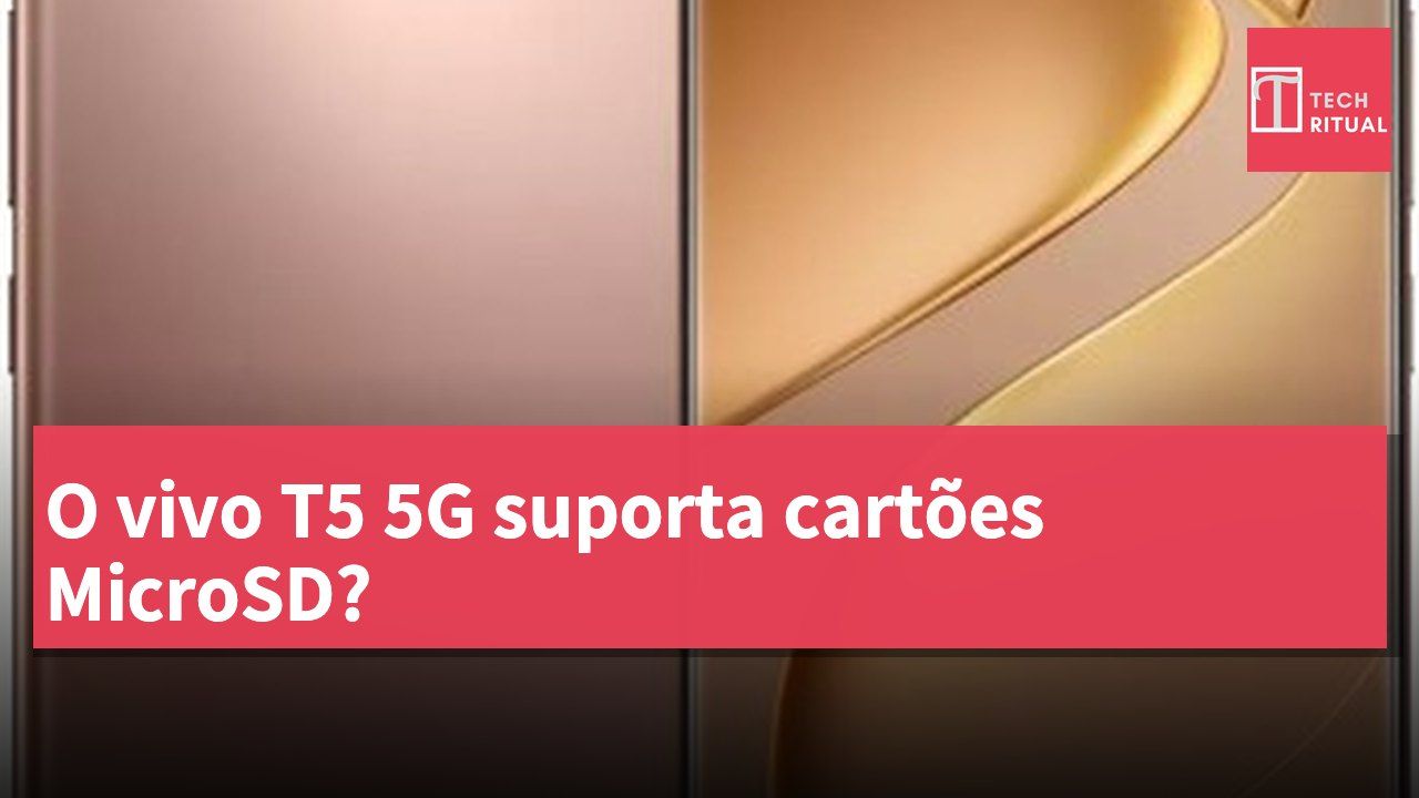 O vivo T5 5G suporta cartões MicroSD?