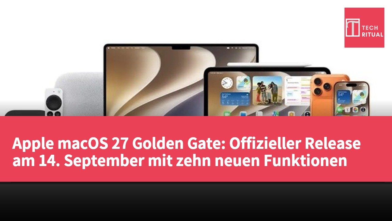 Apple macOS 27 Golden Gate: Offizieller Release am 14. September mit zehn neuen Funktionen