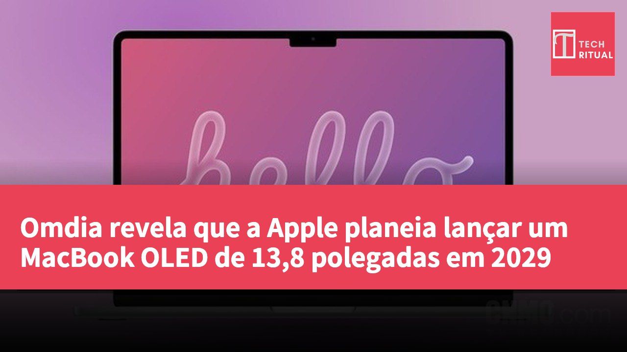 Omdia revela que a Apple planeia lançar um MacBook OLED de 13,8 polegadas em 2029