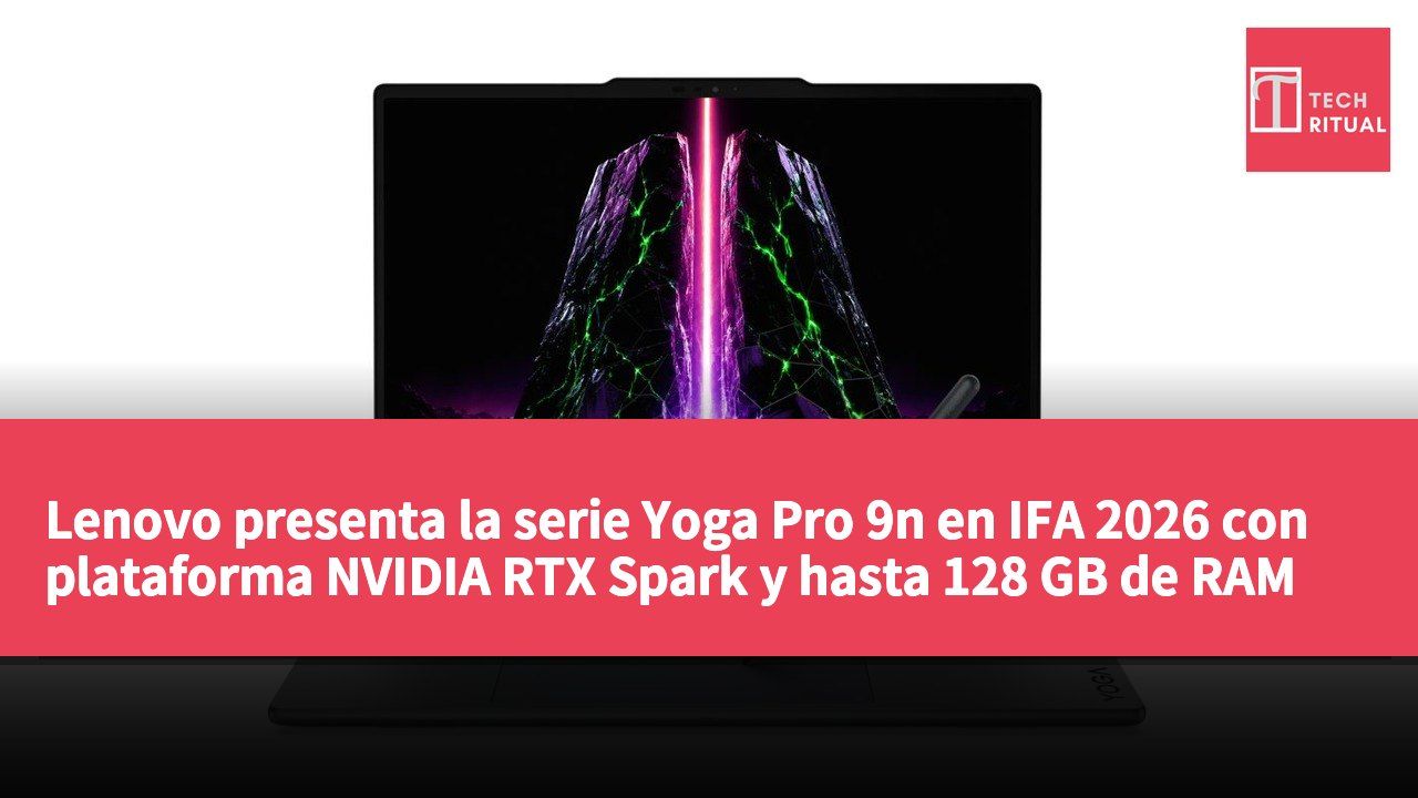 Lenovo presenta la serie Yoga Pro 9n en IFA 2026 con plataforma NVIDIA RTX Spark y hasta 128 GB de RAM