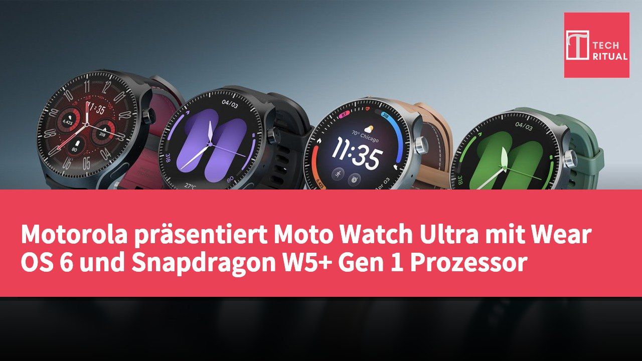 Motorola präsentiert Moto Watch Ultra mit Wear OS 6 und Snapdragon W5+ Gen 1 Prozessor