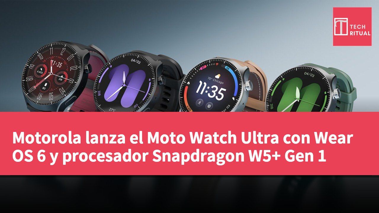 Motorola lanza el Moto Watch Ultra con Wear OS 6 y procesador Snapdragon W5+ Gen 1