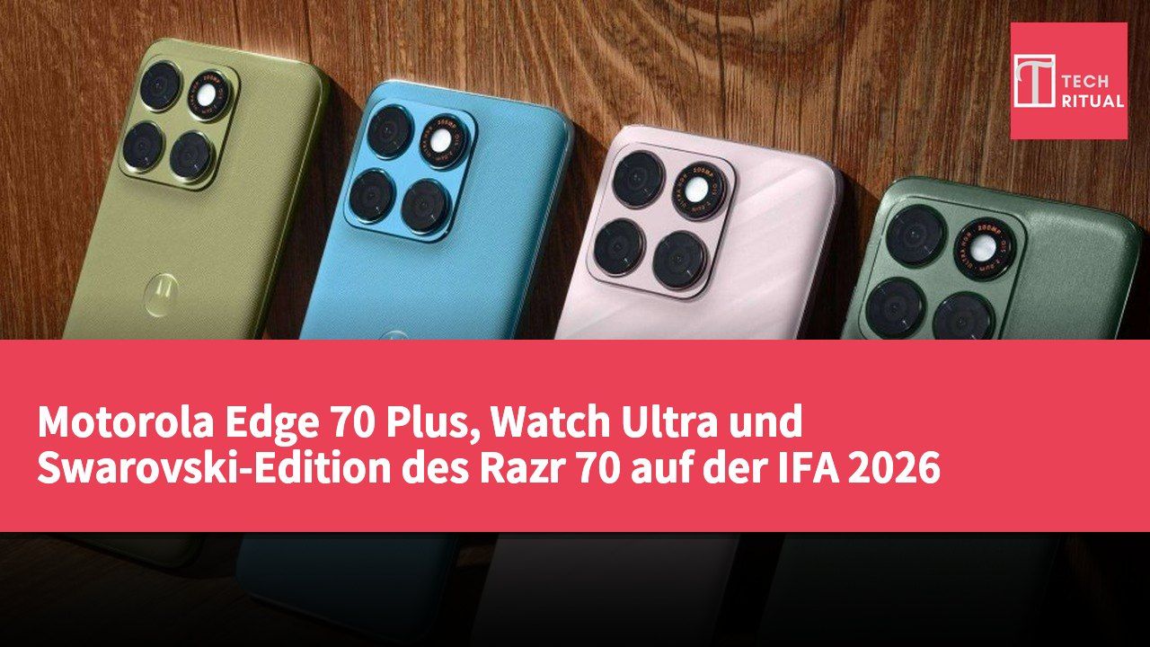 Motorola Edge 70 Plus, Watch Ultra und Swarovski-Edition des Razr 70 auf der IFA 2026 vorgestellt