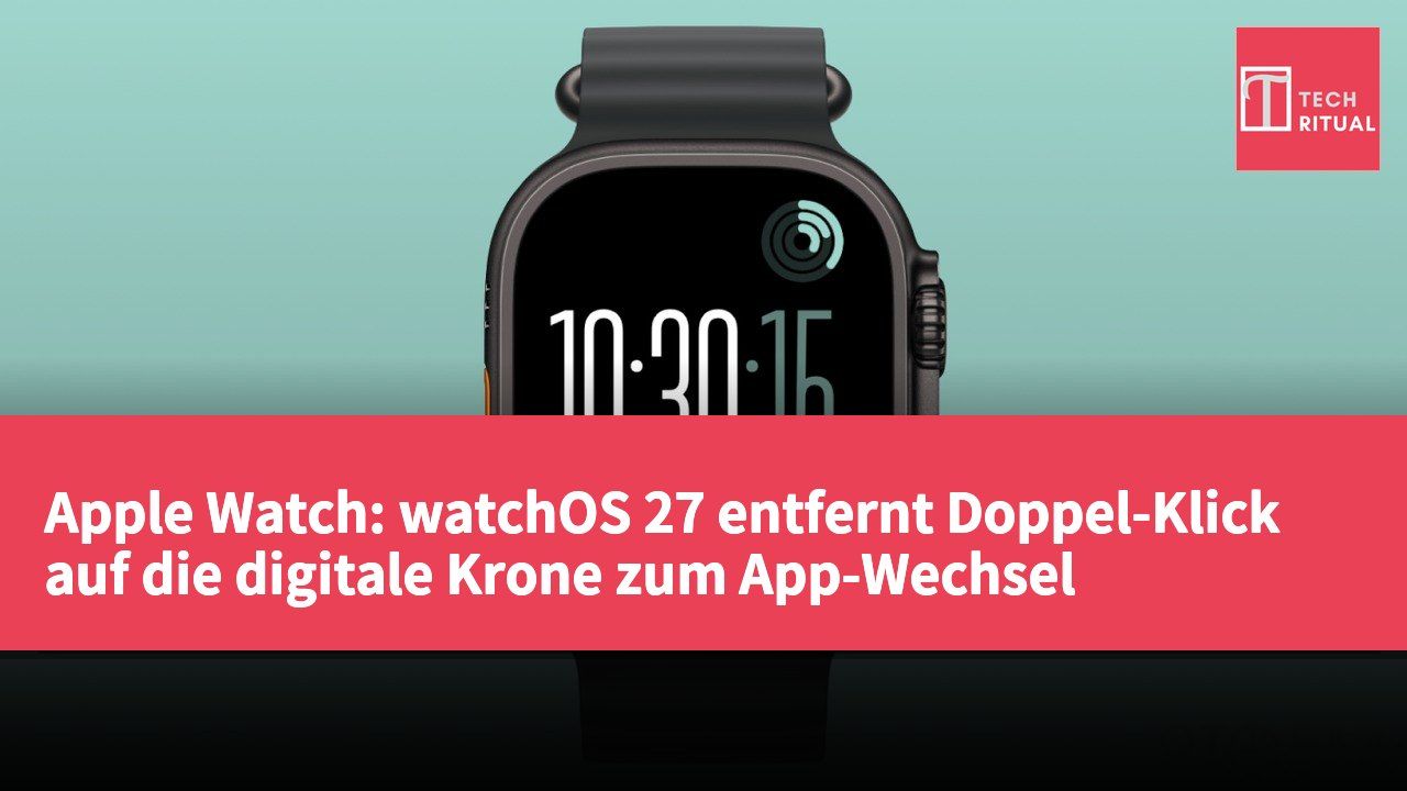 Apple Watch: watchOS 27 entfernt Doppel-Klick auf die digitale Krone zum App-Wechsel