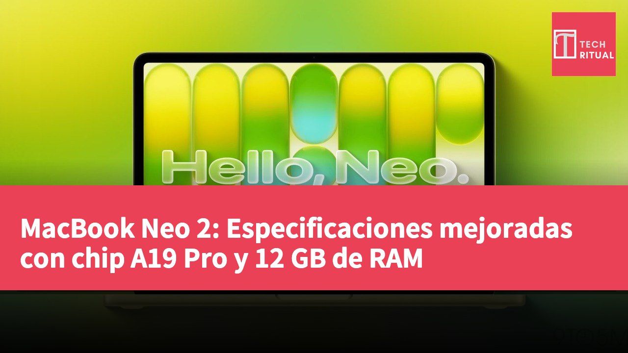 MacBook Neo 2: Especificaciones mejoradas con chip A19 Pro y 12 GB de RAM