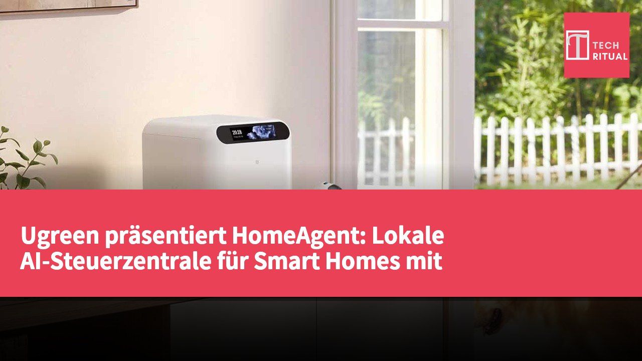 Ugreen präsentiert HomeAgent: Lokale AI-Steuerzentrale für Smart Homes mit Matter-Unterstützung