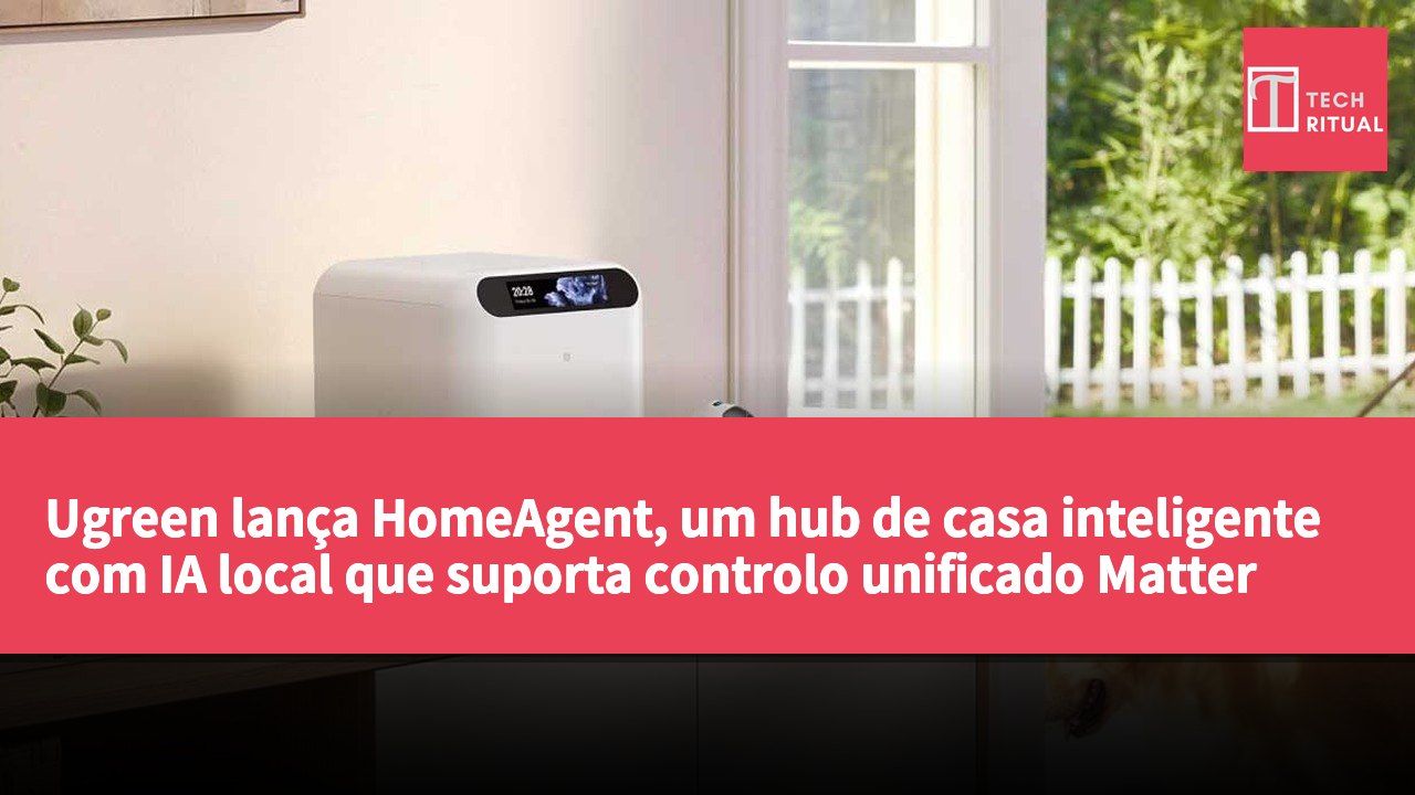 Ugreen lança HomeAgent, um hub de casa inteligente com IA local que suporta controlo unificado Matter