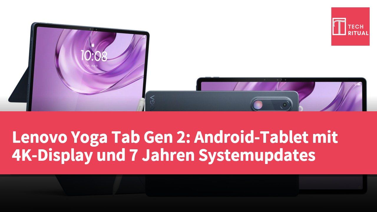 Lenovo Yoga Tab Gen 2: Android-Tablet mit 4K-Display und 7 Jahren Systemupdates