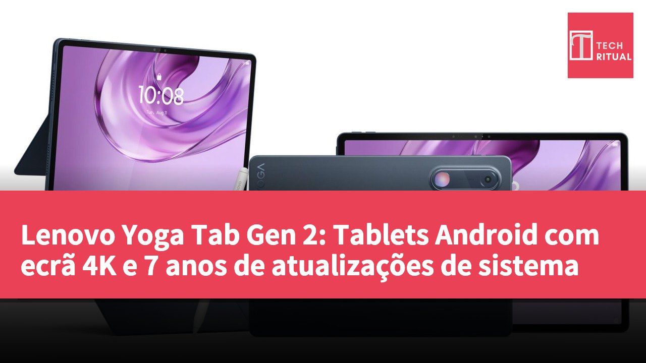 Lenovo Yoga Tab Gen 2: Tablets Android com ecrã 4K e 7 anos de atualizações de sistema