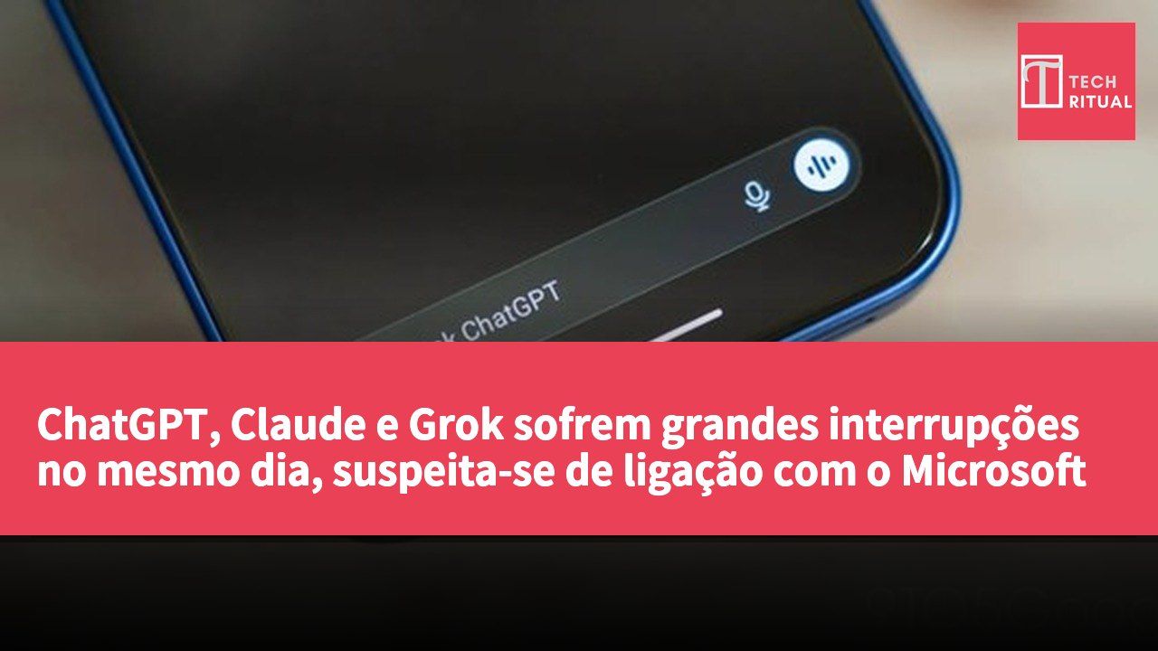 ChatGPT, Claude e Grok sofrem grandes interrupções no mesmo dia, suspeita-se de ligação com o Microsoft Azure