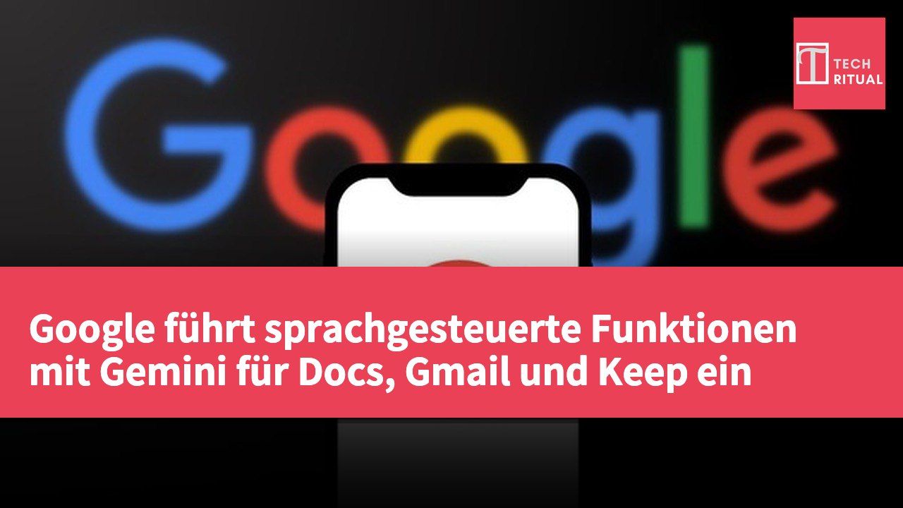 Google führt sprachgesteuerte Funktionen mit Gemini für Docs, Gmail und Keep ein