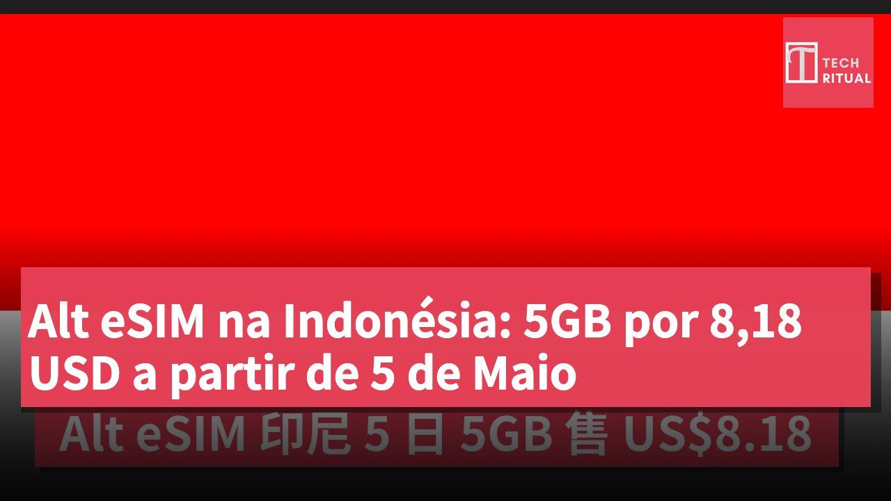 Alt eSIM na Indonésia: 5GB por 8,18 USD a partir de 5 de Maio