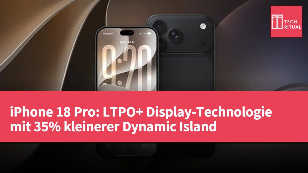 iPhone 18 Pro: LTPO+ Display-Technologie mit 35% kleinerer Dynamic Island