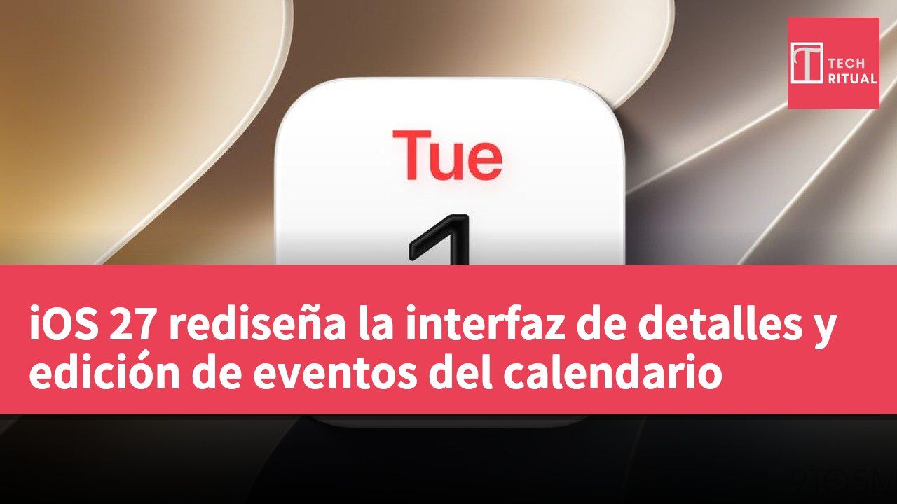 iOS 27 rediseña la interfaz de detalles y edición de eventos del calendario
