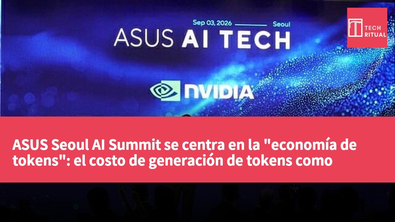 ASUS Seoul AI Summit se centra en la "economía de tokens": el costo de generación de tokens como nuevo indicador de infraestructura
