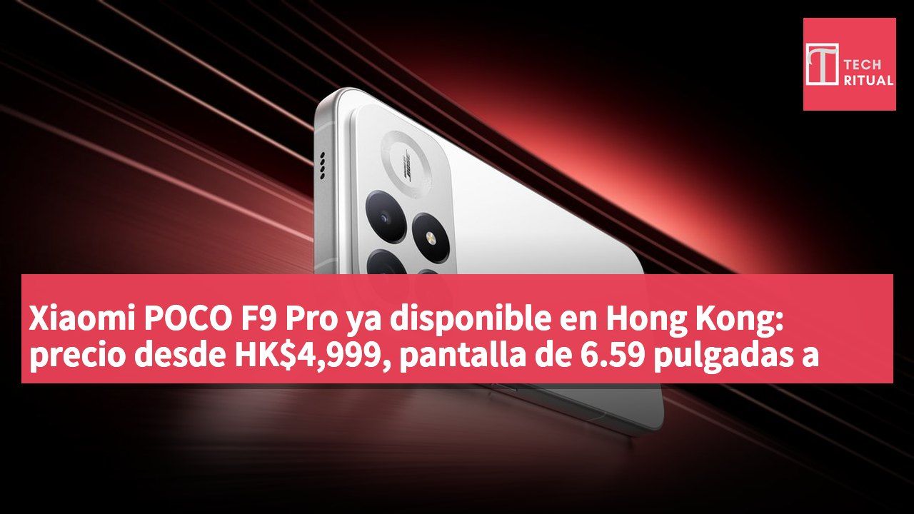 Xiaomi POCO F9 Pro ya disponible en Hong Kong: precio desde HK$4,999, pantalla de 6.59 pulgadas a 185Hz y cámara principal de 200 megapíxeles