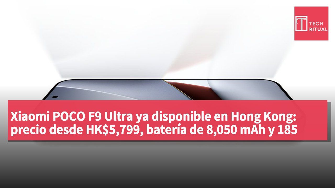 Xiaomi POCO F9 Ultra ya disponible en Hong Kong: precio desde HK$5,799, batería de 8,050 mAh y 185 FPS de alta frecuencia de imagen