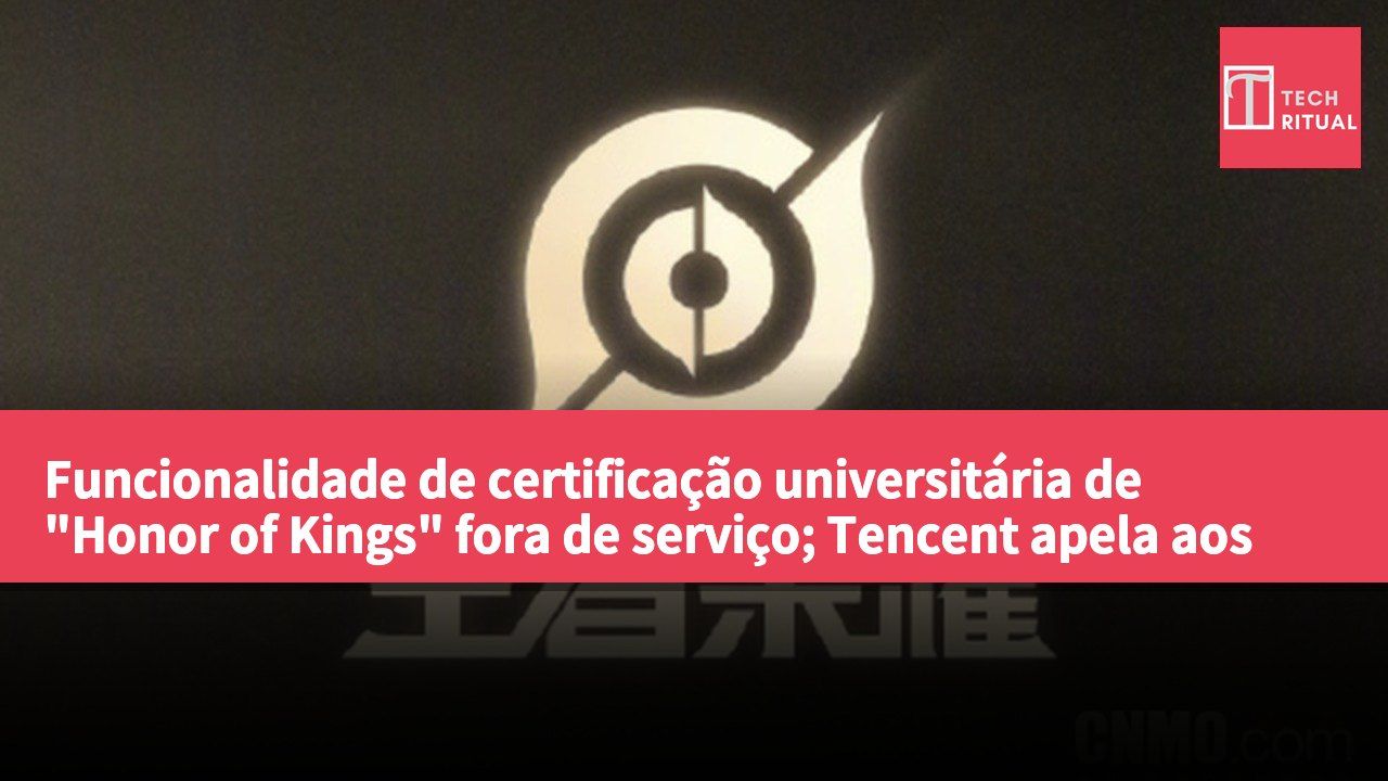 Funcionalidade de certificação universitária de "Honor of Kings" fora de serviço; Tencent apela aos utilizadores para não realizarem transações por canais não oficiais.