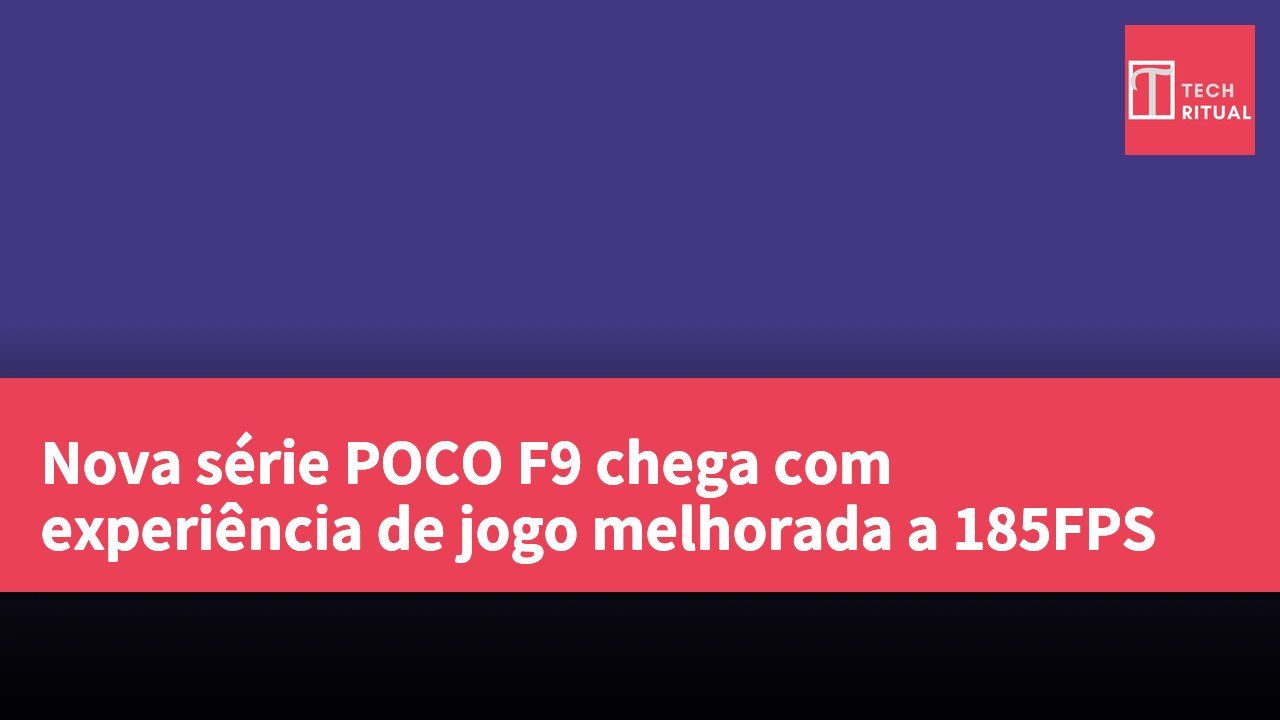 Nova série POCO F9 chega com experiência de jogo melhorada a 185FPS