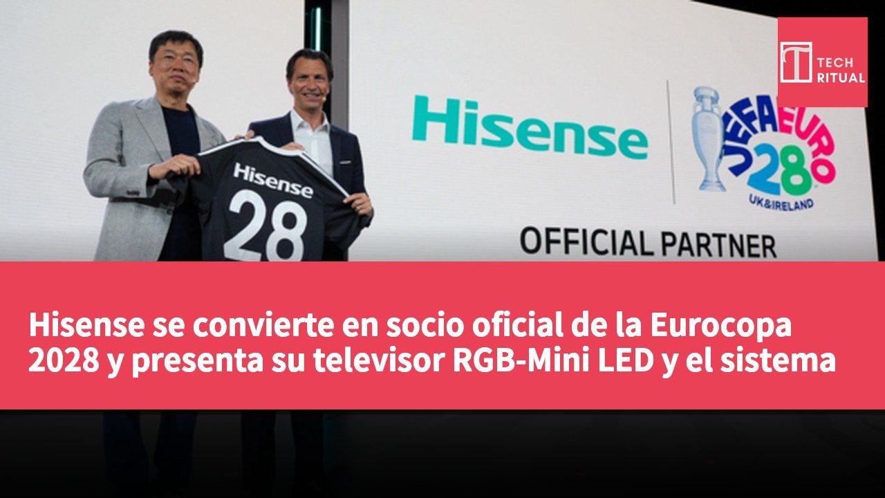 Hisense se convierte en socio oficial de la Eurocopa 2028 y presenta su televisor RGB-Mini LED y el sistema JUOS