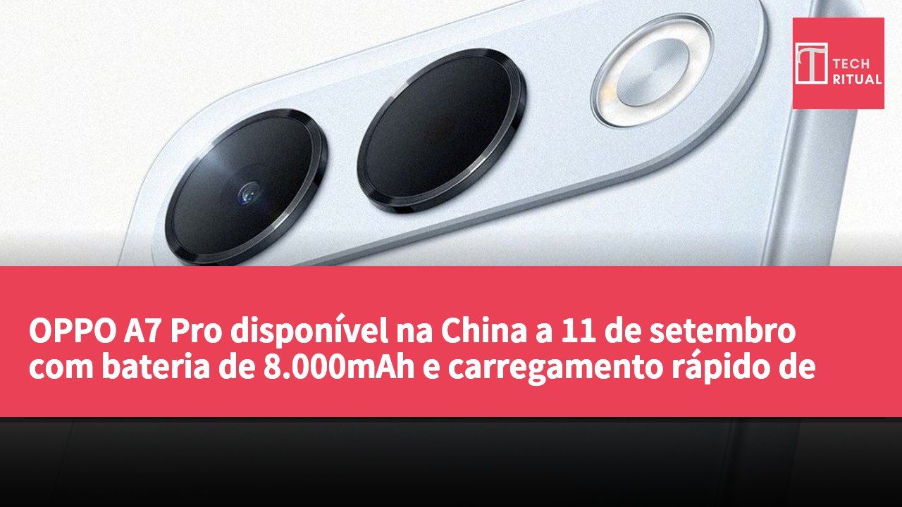 OPPO A7 Pro disponível na China a 11 de setembro com bateria de 8.000mAh e carregamento rápido de 80W