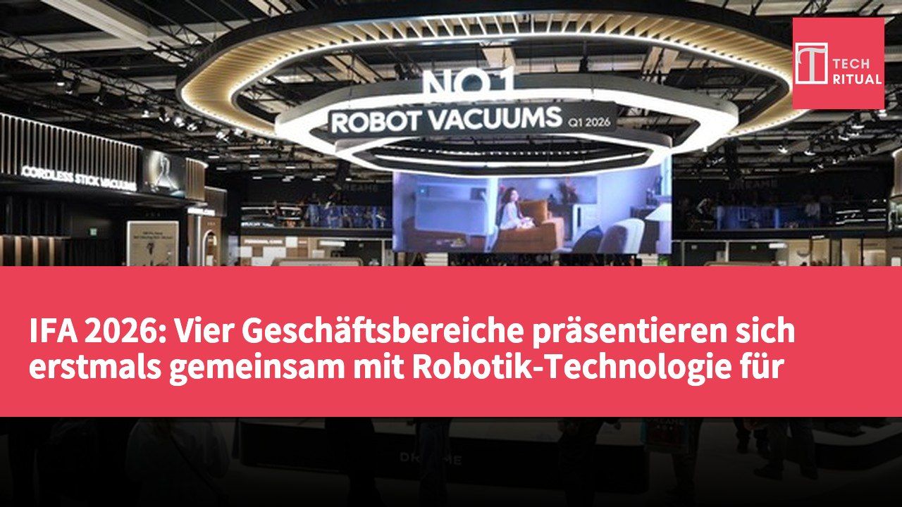 IFA 2026: Vier Geschäftsbereiche präsentieren sich erstmals gemeinsam mit Robotik-Technologie für Zuhause, Garten, Mobilität und Industrie