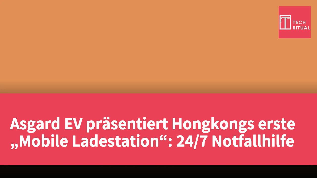 Asgard EV präsentiert Hongkongs erste „Mobile Ladestation“: 24/7 Notfallhilfe