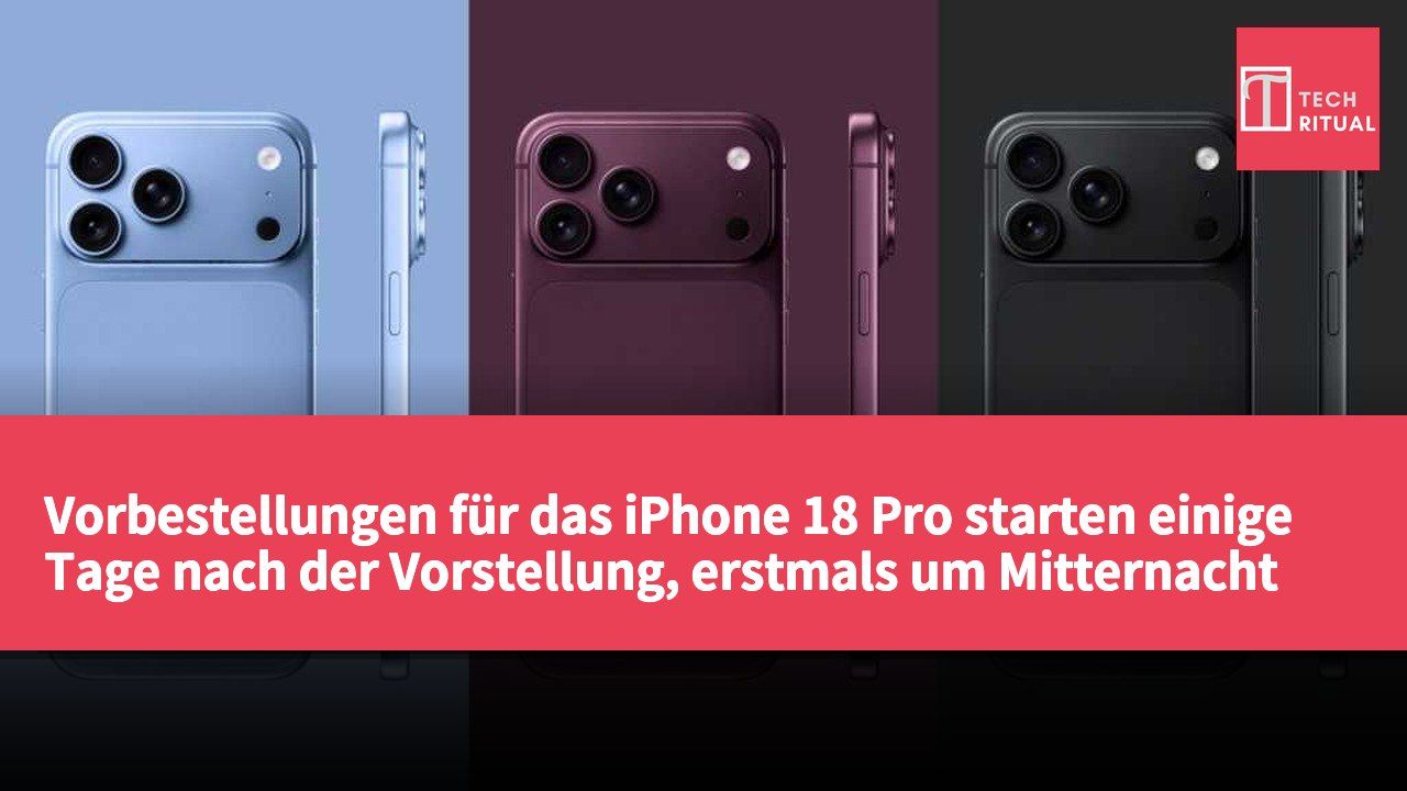 Vorbestellungen für das iPhone 18 Pro starten einige Tage nach der Vorstellung, erstmals um Mitternacht pazifischer Zeit geöffnet.