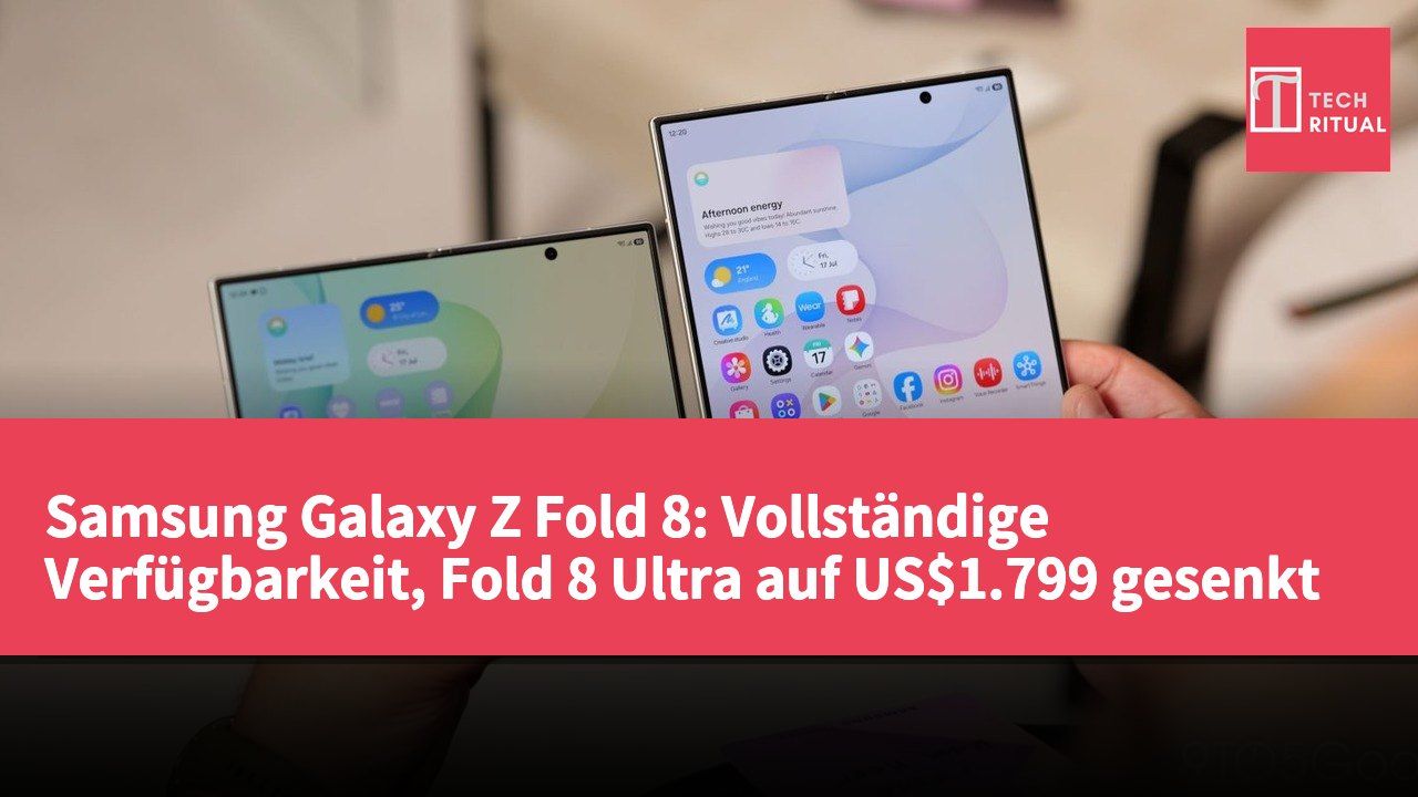 Samsung Galaxy Z Fold 8: Vollständige Verfügbarkeit, Fold 8 Ultra auf US$1.799 gesenkt