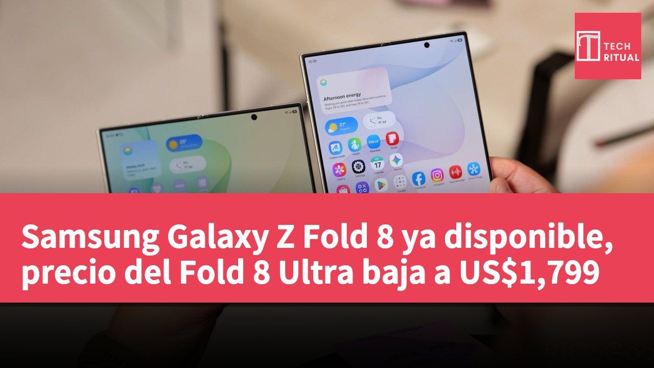 Samsung Galaxy Z Fold 8 ya disponible, precio del Fold 8 Ultra baja a US$1,799