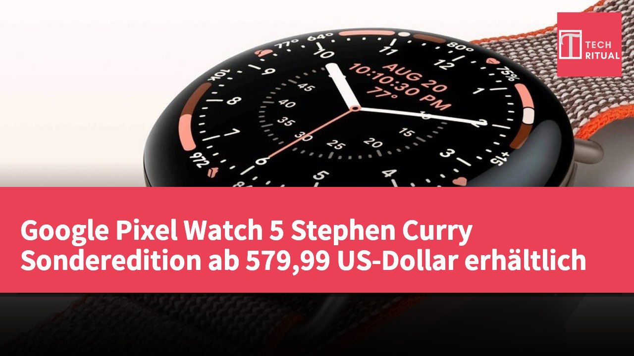 Google Pixel Watch 5 Stephen Curry Sonderedition ab 579,99 US-Dollar erhältlich