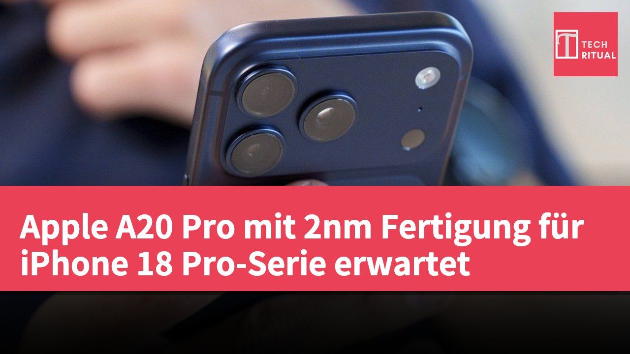 Apple A20 Pro mit 2nm Fertigung für iPhone 18 Pro-Serie erwartet