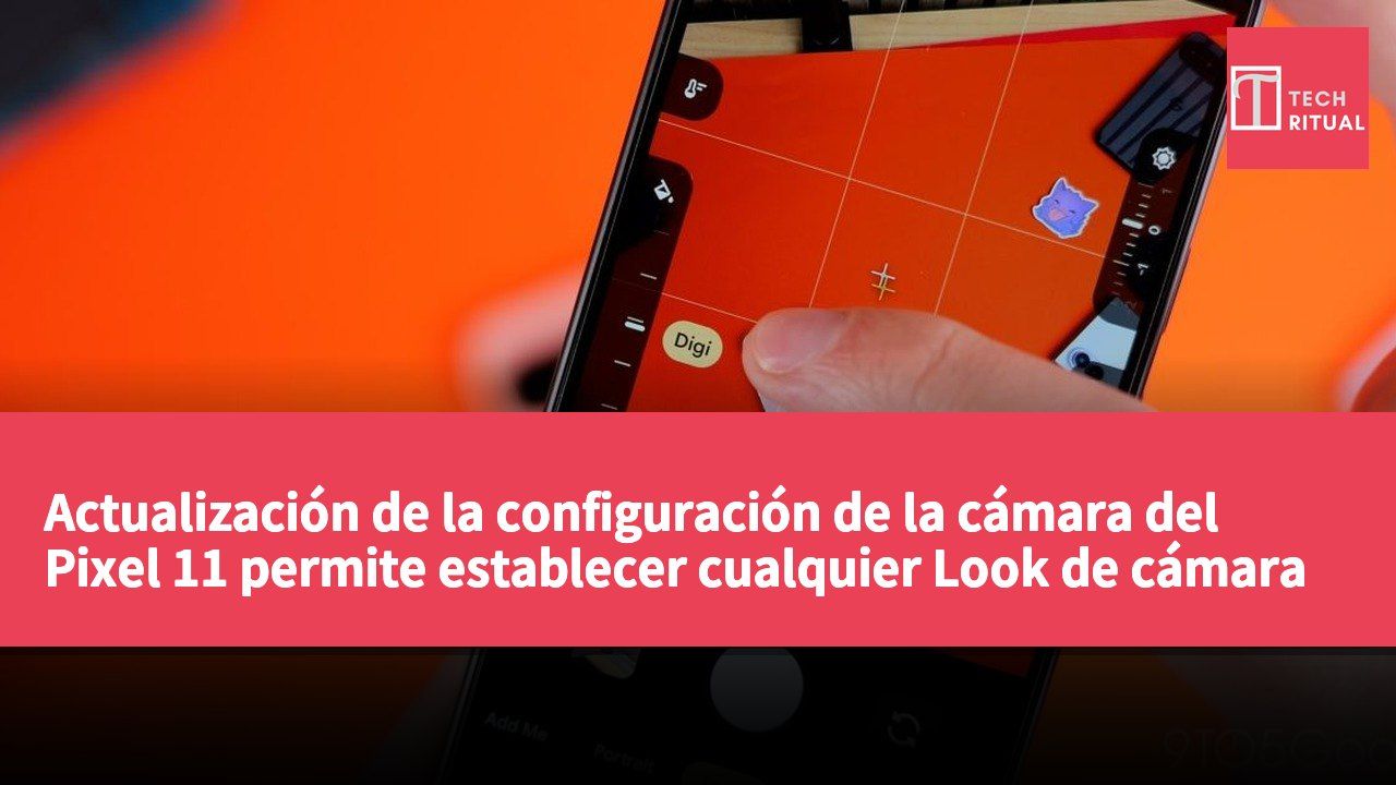 Actualización de la configuración de la cámara del Pixel 11 permite establecer cualquier Look de cámara como modo de disparo predeterminado.