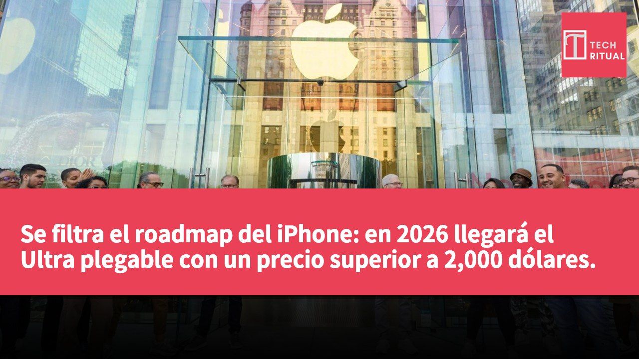 Se filtra el roadmap del iPhone: en 2026 llegará el Ultra plegable con un precio superior a 2,000 dólares.
