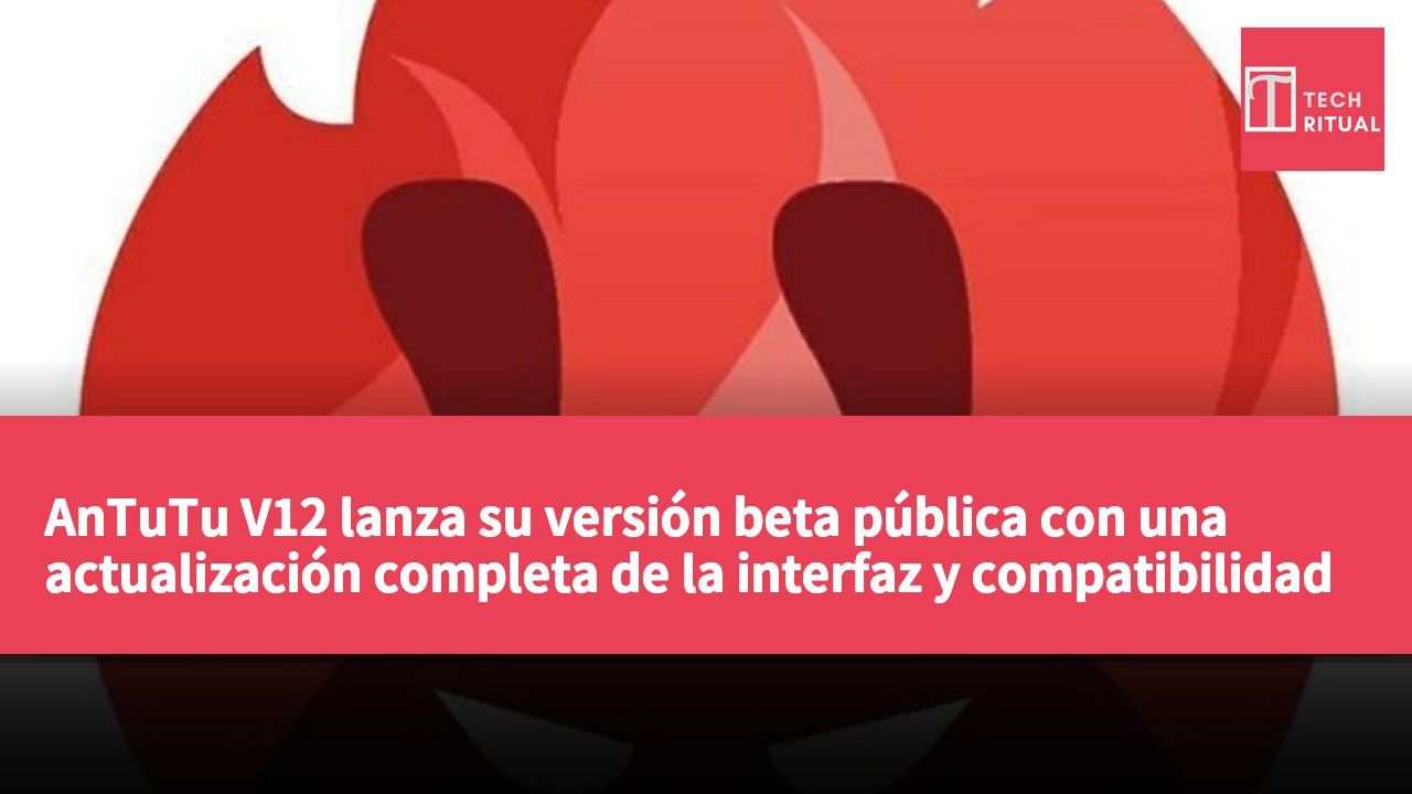AnTuTu V12 lanza su versión beta pública con una actualización completa de la interfaz y compatibilidad con varios dispositivos.