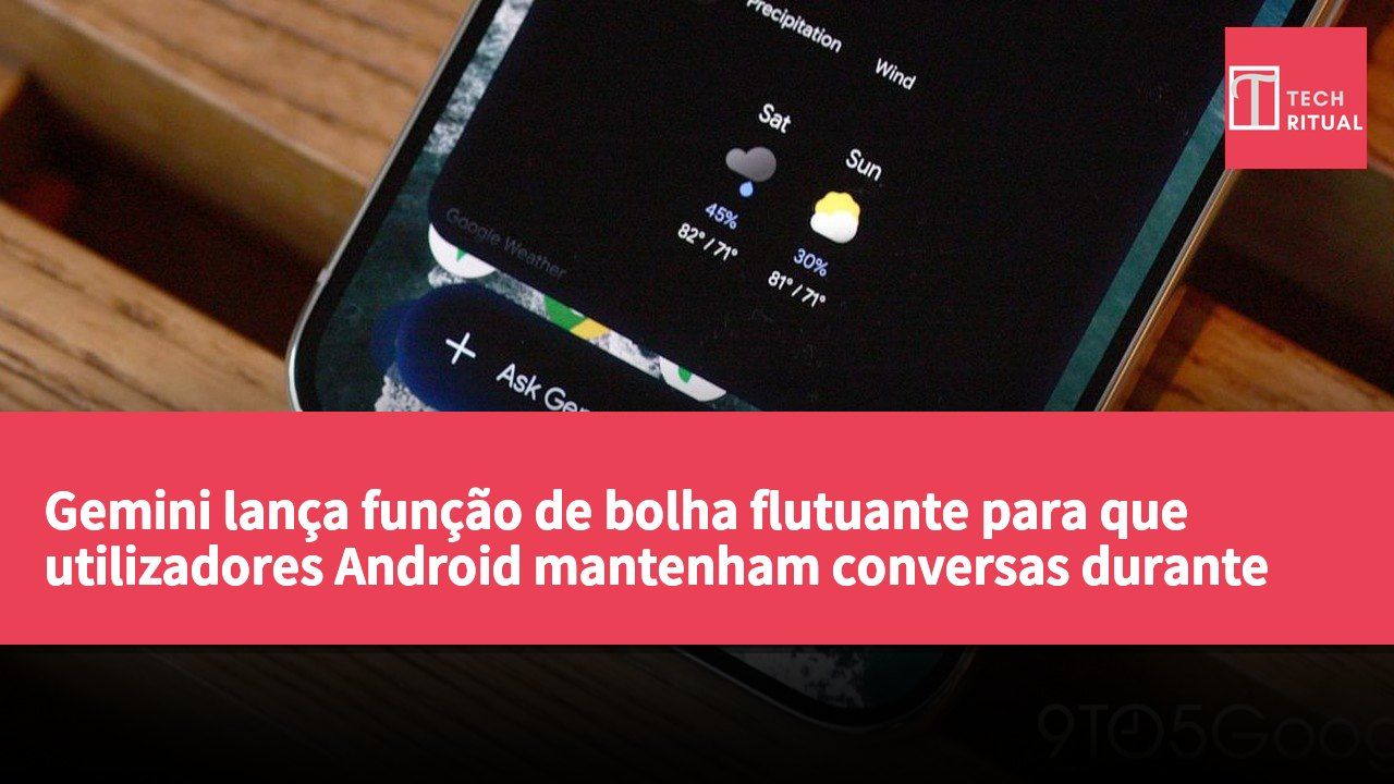 Gemini lança função de bolha flutuante para que utilizadores Android mantenham conversas durante multitasking