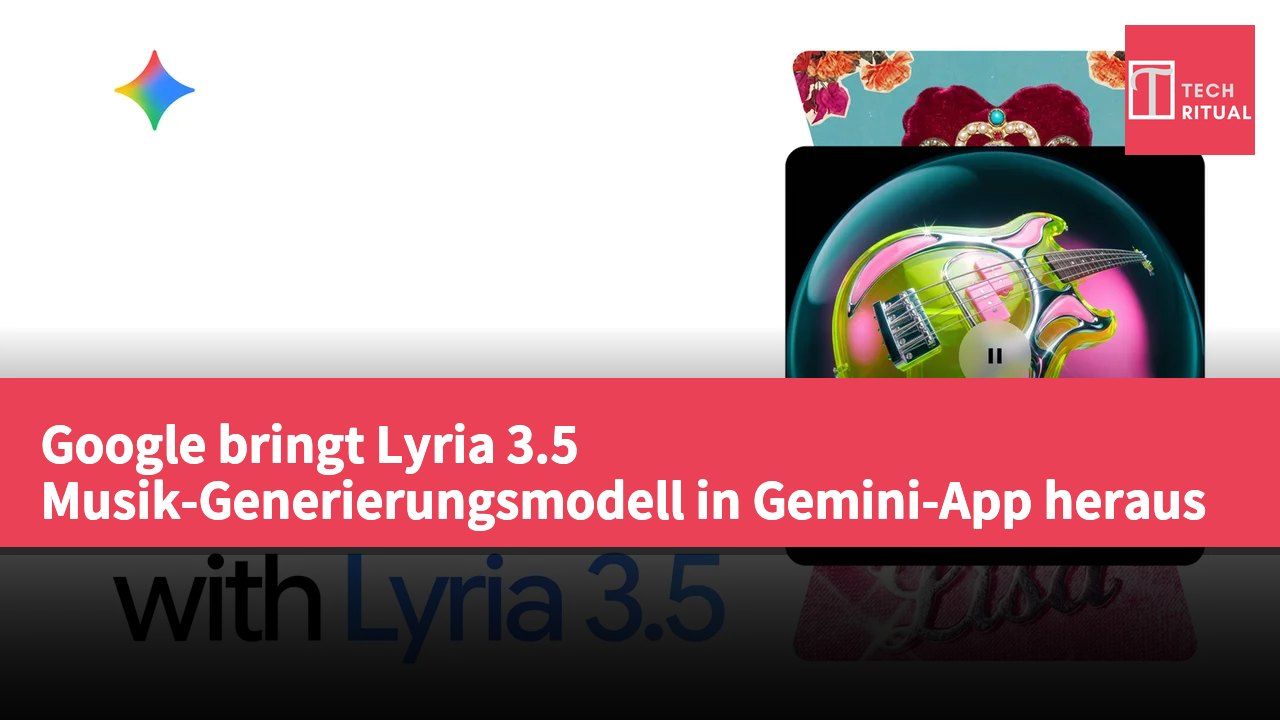 Google bringt Lyria 3.5 Musik-Generierungsmodell in Gemini-App heraus