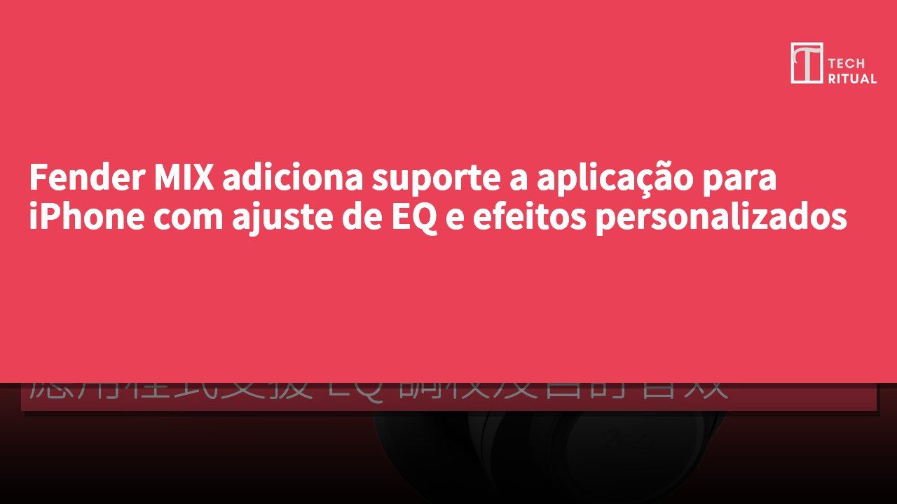 Fender MIX adiciona suporte a aplicação para iPhone com ajuste de EQ e efeitos personalizados
