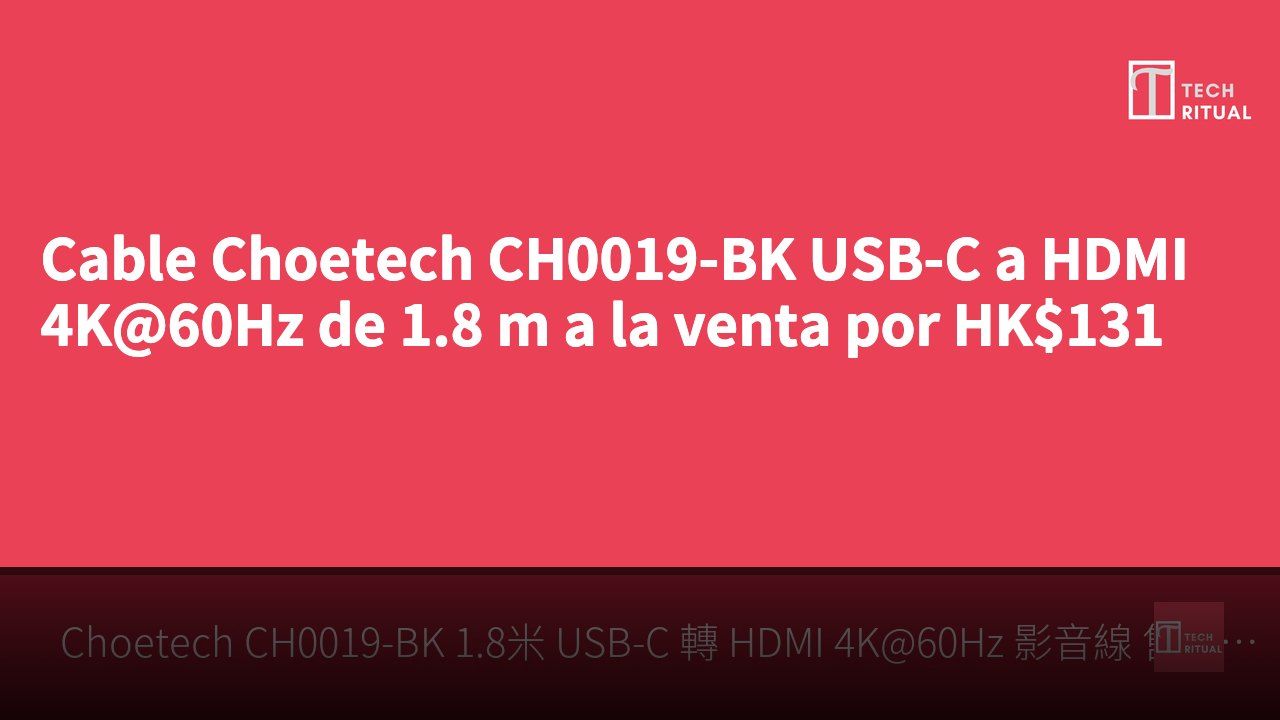 Cable Choetech CH0019-BK USB-C a HDMI 4K@60Hz de 1.8 m a la venta por HK$131