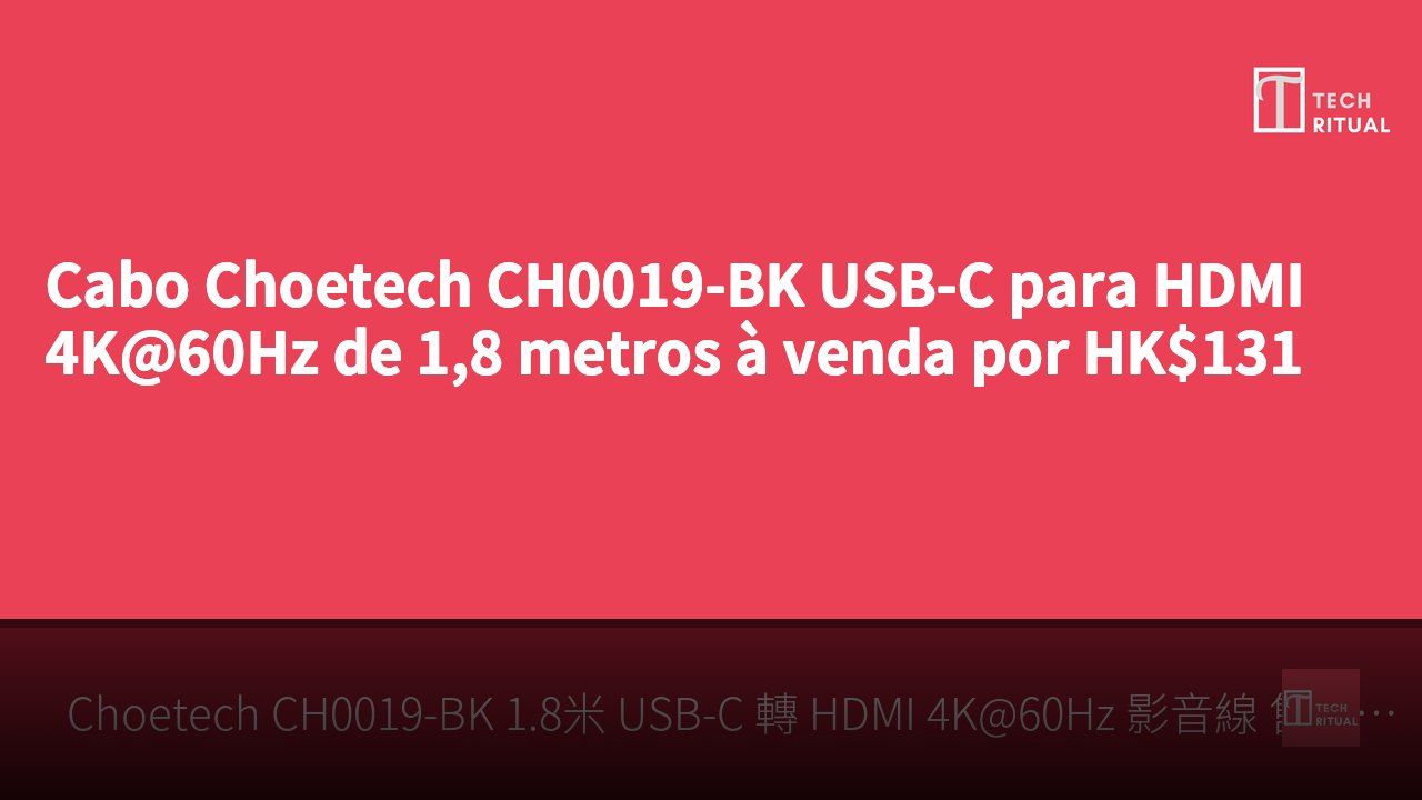 Cabo Choetech CH0019-BK USB-C para HDMI 4K@60Hz de 1,8 metros à venda por HK$131