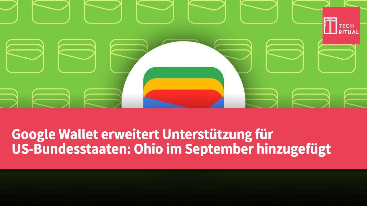 Google Wallet erweitert Unterstützung für US-Bundesstaaten: Ohio im September hinzugefügt