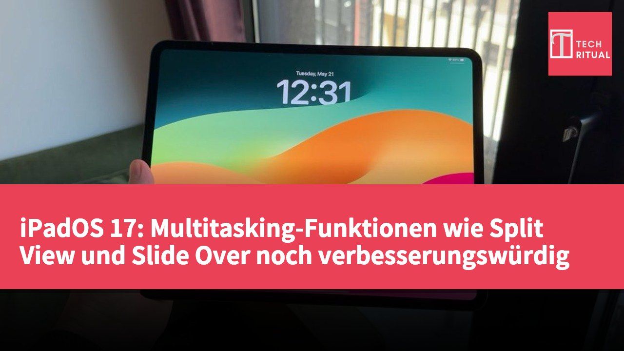 iPadOS 17: Multitasking-Funktionen wie Split View und Slide Over noch verbesserungswürdig