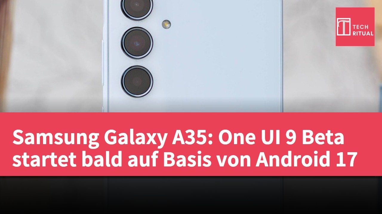 Samsung Galaxy A35: One UI 9 Beta startet bald auf Basis von Android 17