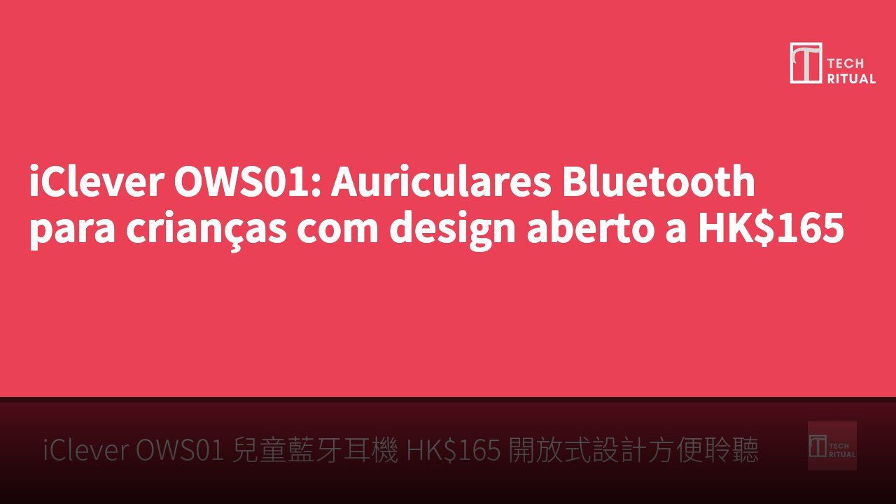 iClever OWS01: Auriculares Bluetooth para crianças com design aberto a HK$165