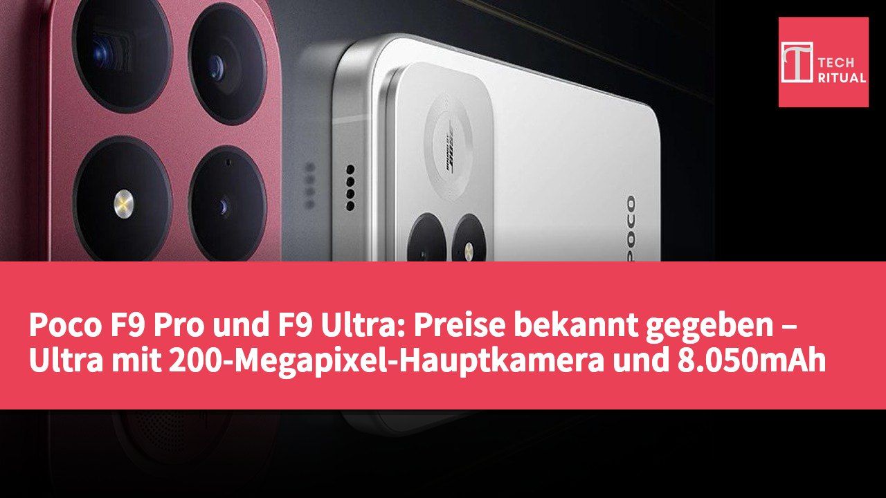 Poco F9 Pro und F9 Ultra: Preise bekannt gegeben – Ultra mit 200-Megapixel-Hauptkamera und 8.050mAh Akku