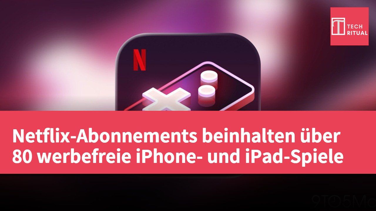 Netflix-Abonnements beinhalten über 80 werbefreie iPhone- und iPad-Spiele